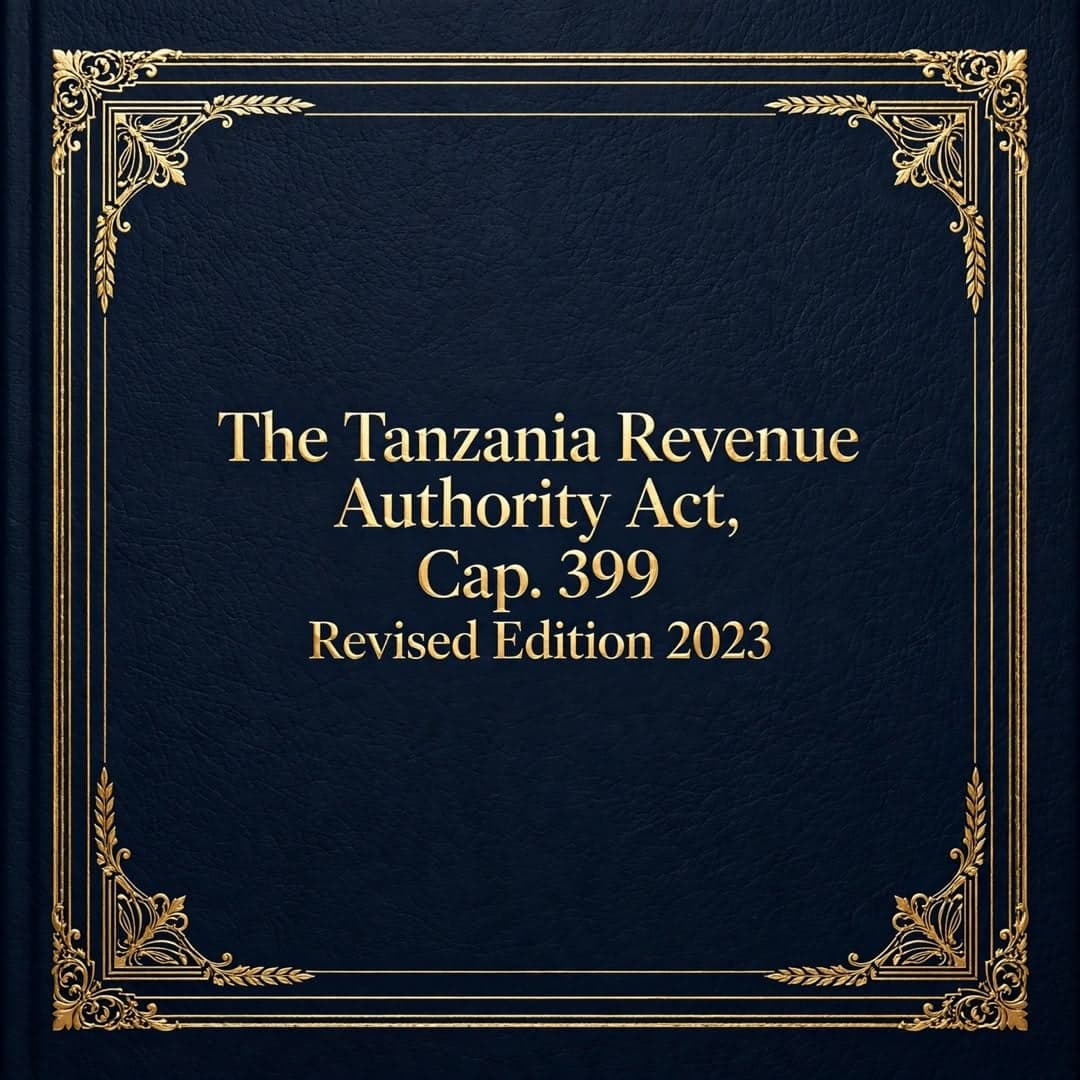 The Tanzania Revenue Authority Act, Cap. 399, Revised Edition 2023