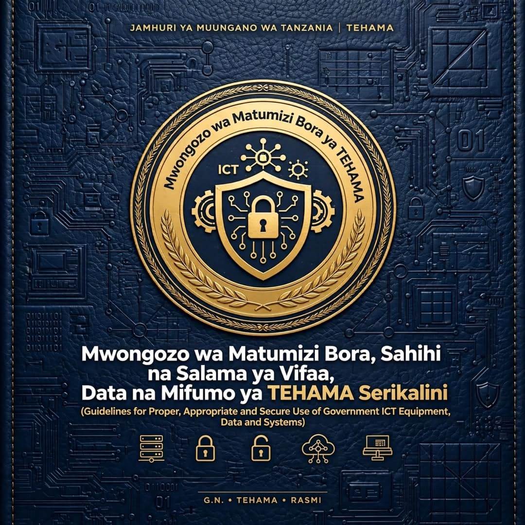 Mwongozo wa Matumizi Bora, Sahihi na Salama ya Vifaa, Data na Mifumo ya TEHAMA Serikalini (Guidelines for Proper, Appropriate and Secure Use of Government ICT Equipment, Data and Systems)