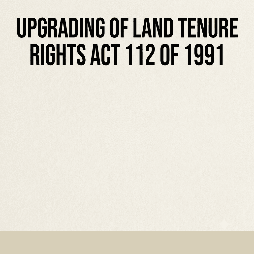 Upgrading of Land Tenure Rights Act 112 of 1991