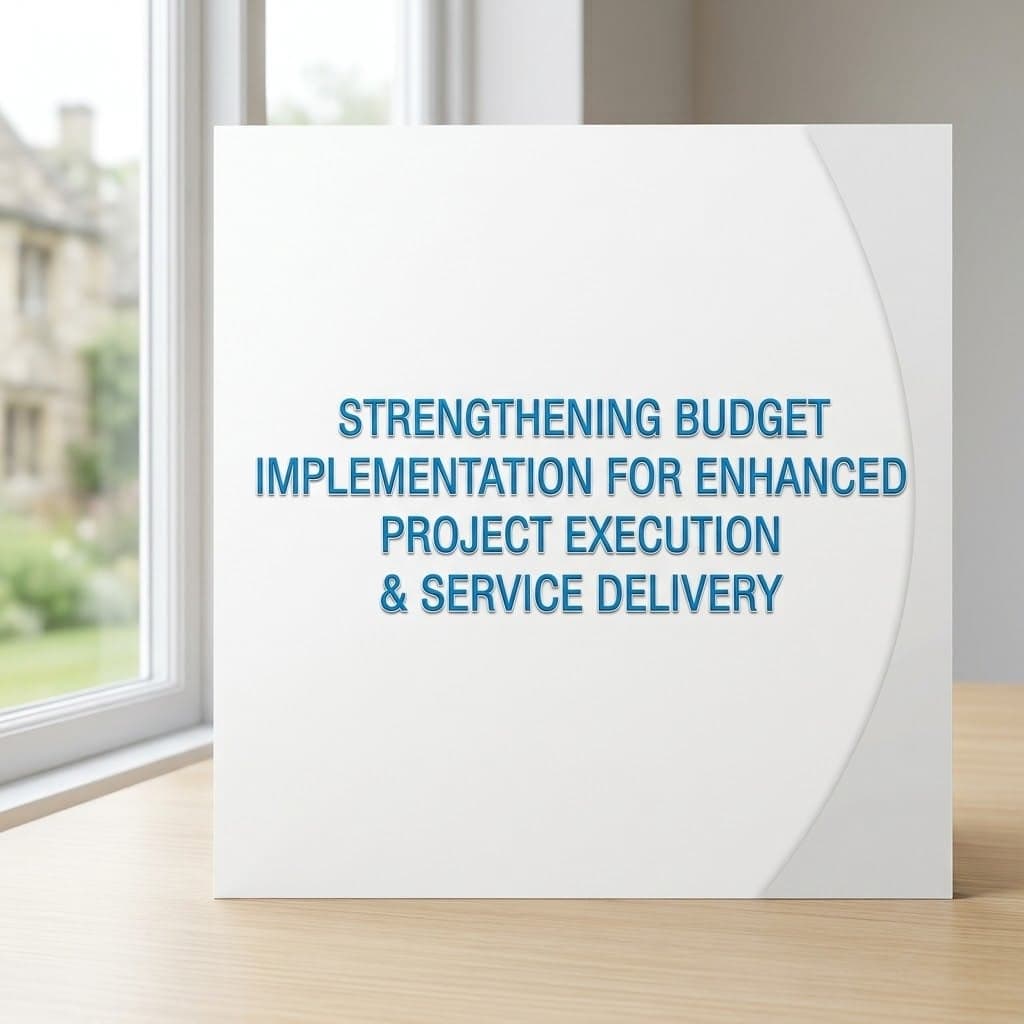 Strengthening Budget Implementation for Enhanced Project Execution and Service Delivery