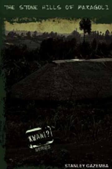 The Stone Hills of Maragoli by Stanley Gazemba — by Stanley Gazemba — literary-fiction from KE — Afrizonemart