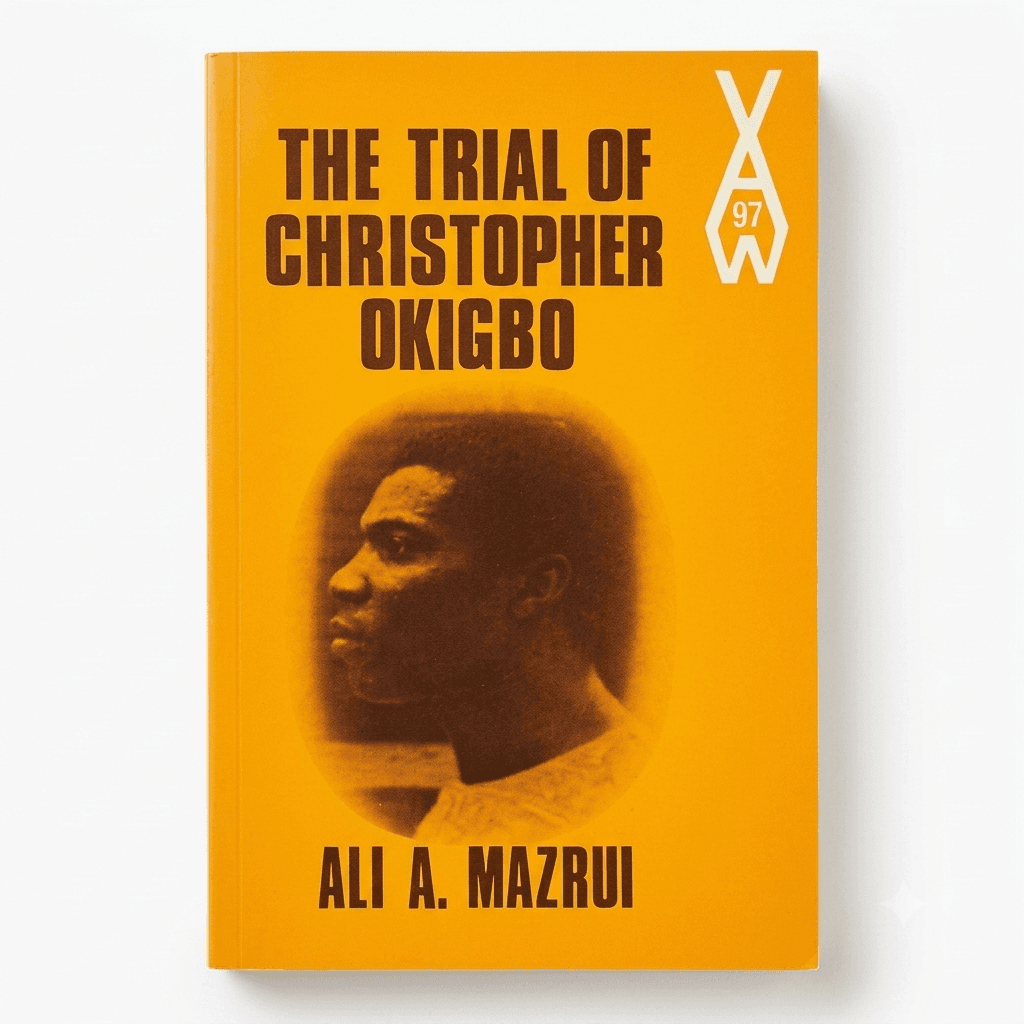 The Trial of Christopher Okigbo by Ali Mazrui