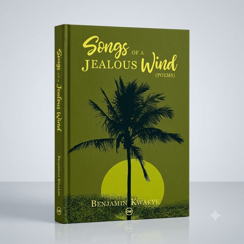 Songs of a Jealous Wind by Benjamin Kwakye — by Benjamin Kwakye — classic-poetry from GH — Afrizonemart