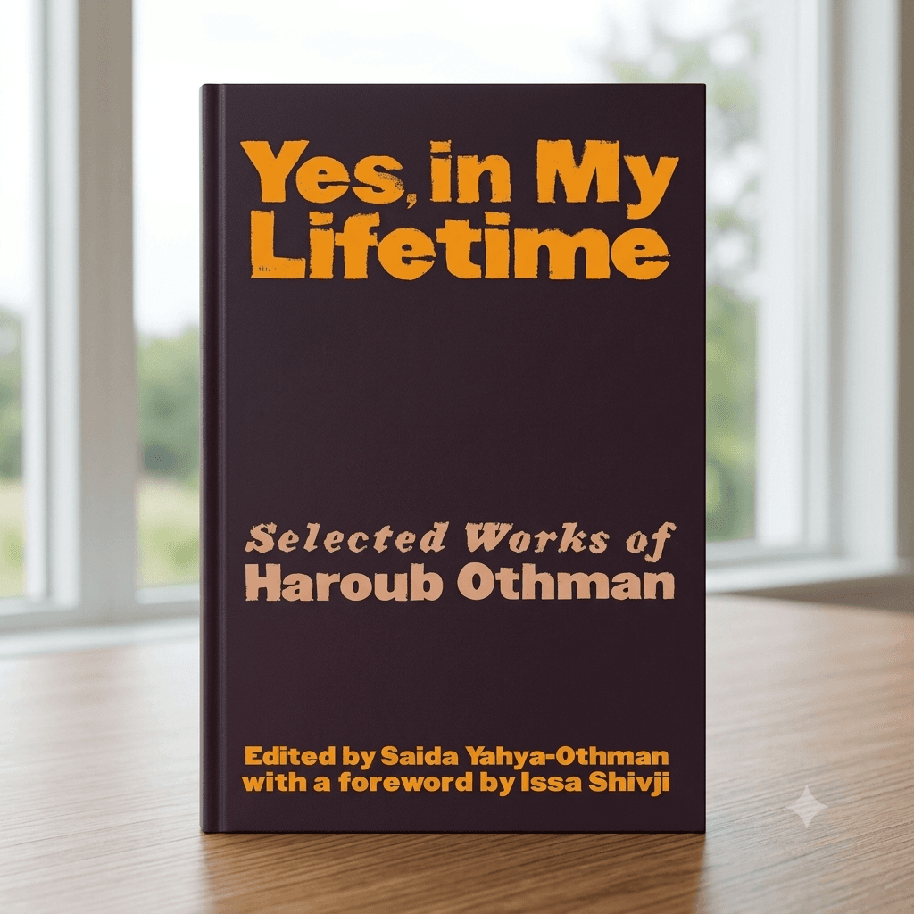 Yes, In My Lifetime: Selected works of Haroub Othman